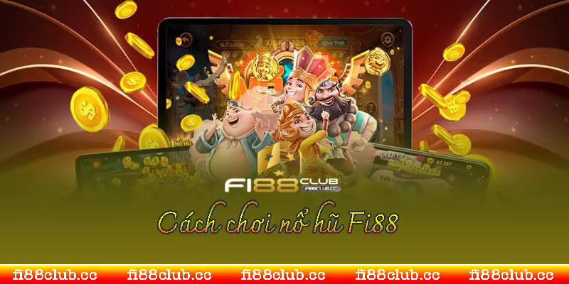 cách chơi nổ hũ fi88