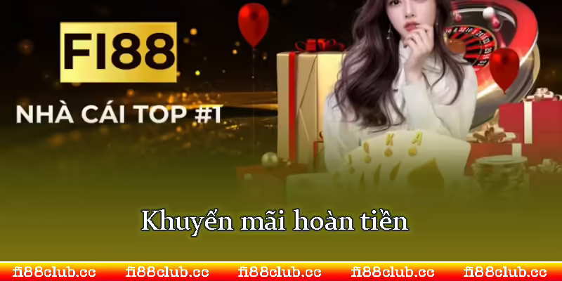khuyến mãi hoàn tiền cược fi88